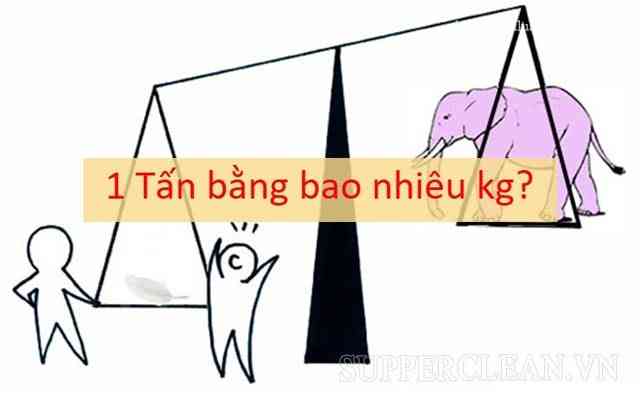 1 tấn bằng bao nhiêu kg