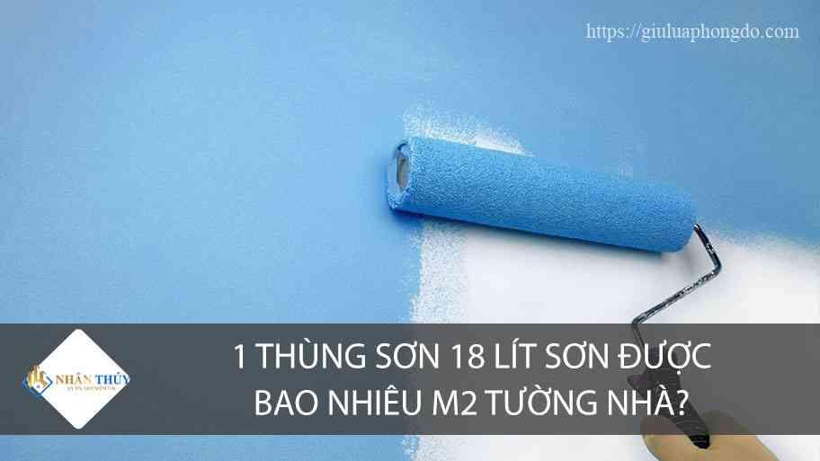 Bạn nên biết 1 thùng sơn 18L sơn được bao nhiêu m2 tường nhà