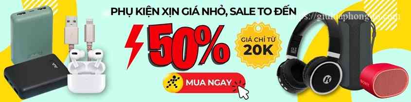 Phụ kiện SALE to đến 50%, click ngay!