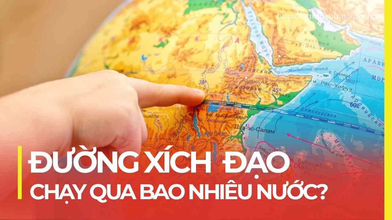 Đường Xích Đạo Chạy Qua Bao Nhiêu Nước – Xích Đạo Còn Được Gọi Là Gì