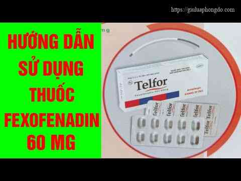 Fexofenadine 60Mg Giá Bao Nhiêu – Fexofenadine 120Mg Là Thuốc Gì