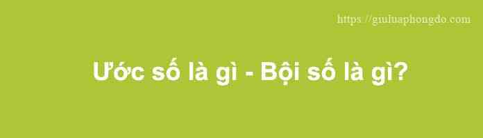 Ước số là gì - Bội số là gì?