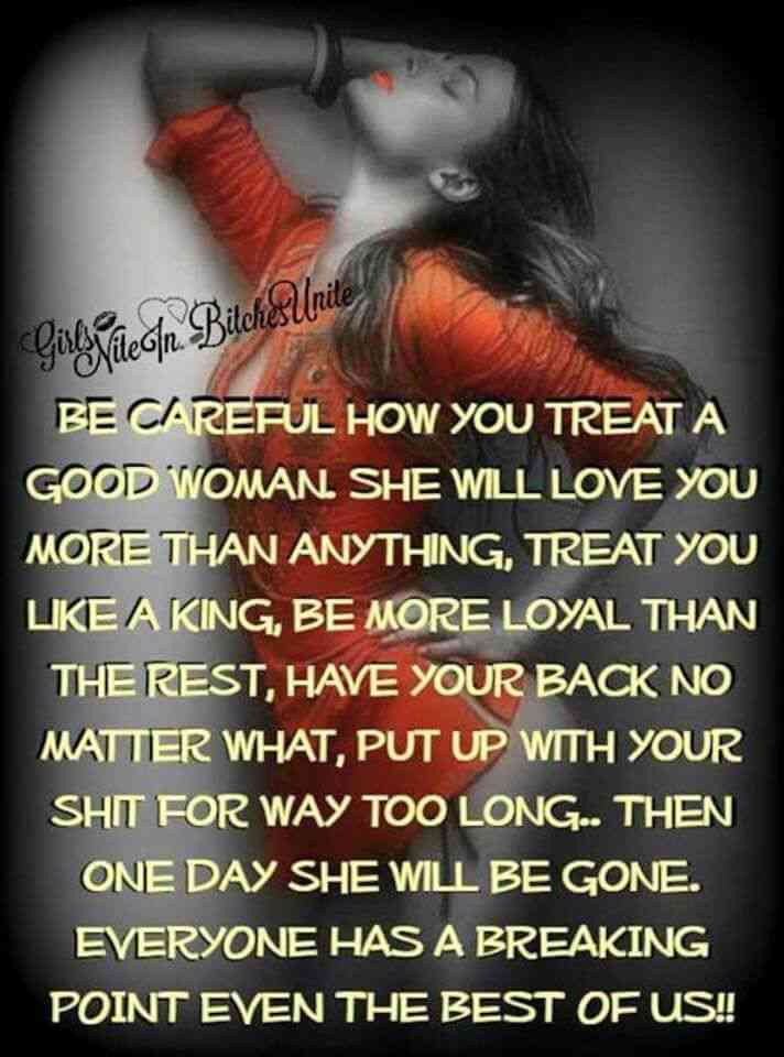 be careful how you treat a good woman quotes