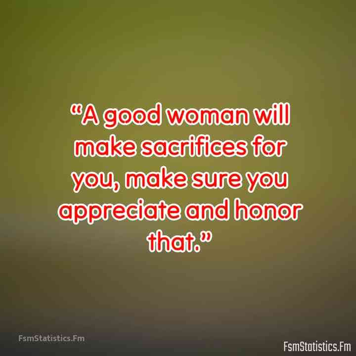 be careful how you treat a good woman quotes