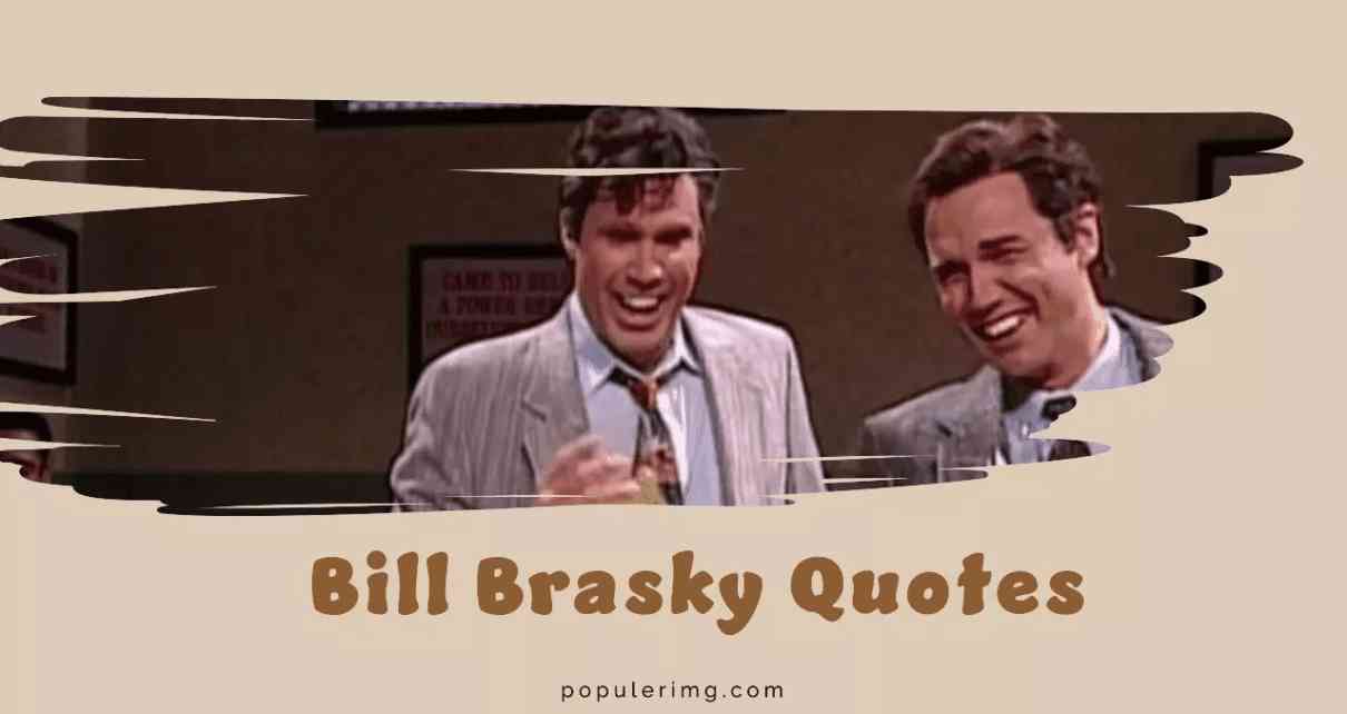 bill brasky quotes