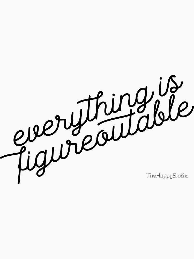 everything is figureoutable quotes