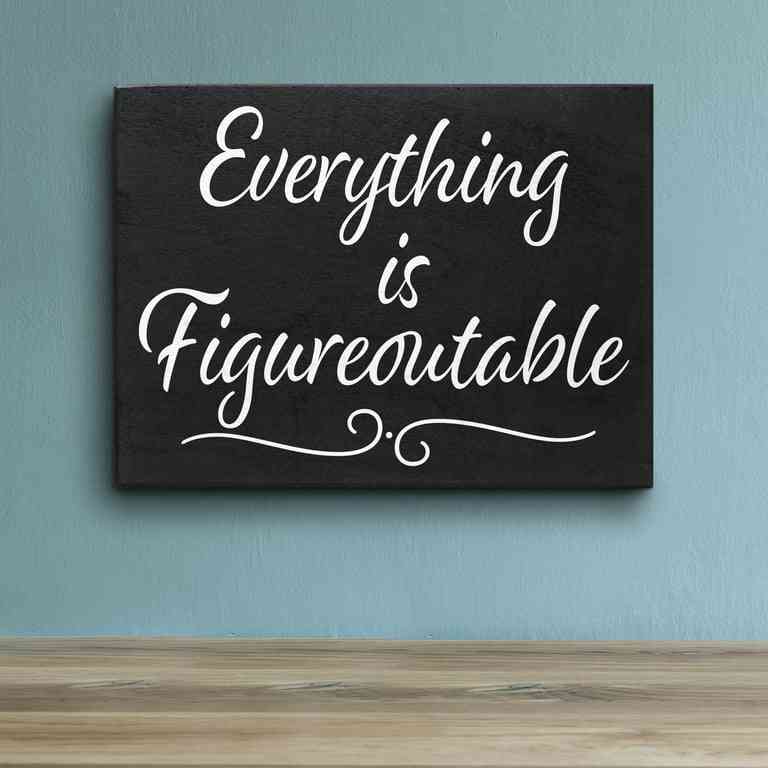 everything is figureoutable quotes