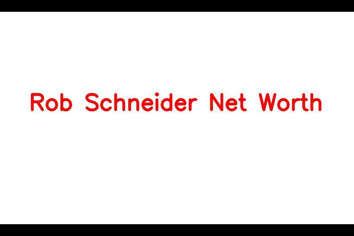 An Overview of Rob Schneider’s Career as an Actor and Estimated Net Worth in 2023