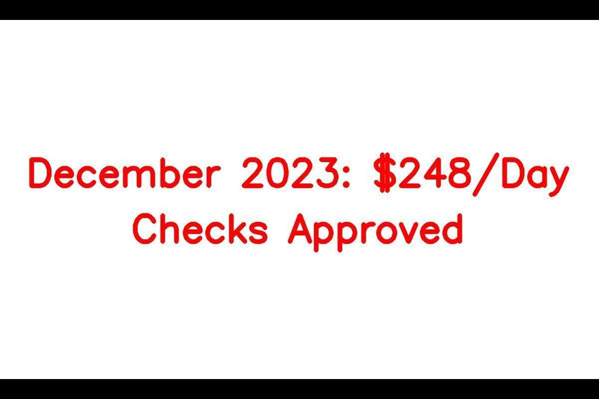 Approved $248/Day Checks for December 2023: Eligibility, Payment Status, and Updates