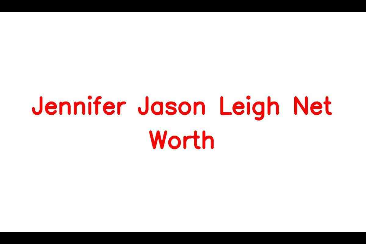 The Talented Jennifer Jason Leigh: A Wealthy Actress Worth $6 Million