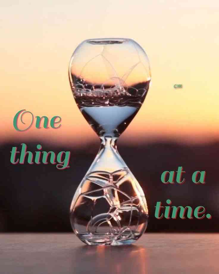 one thing at a time quote